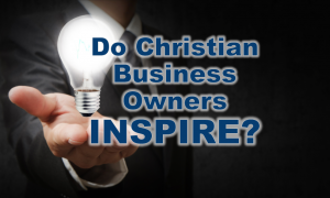 how Christian business leaders can inspire